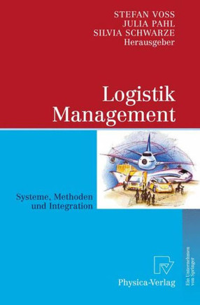 Logistik Management: Systeme, Methoden, Integration
