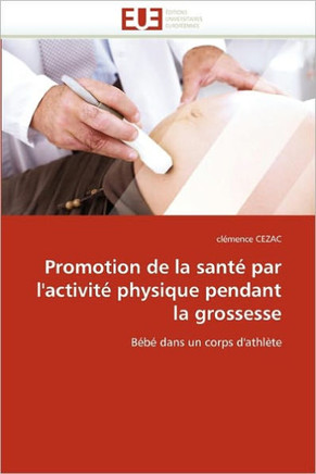 Promotion de la Sant?Par l''activit?Physique Pendant La Grossesse