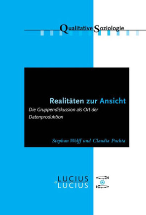 Realit?en Zur Ansicht Realit?en Zur Ansicht: Die Gruppendiskussion ALS Ort Der Datenproduktion