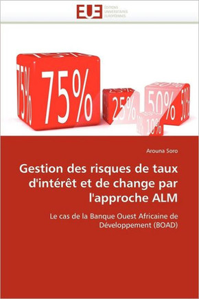Gestion Des Risques de Taux d''int?? Et de Change Par l''approche Alm
