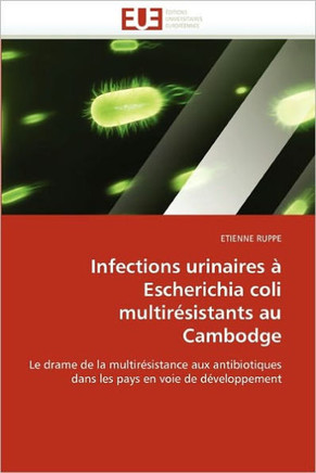 Infections Urinaires ?Escherichia Coli Multir?istants Au Cambodge