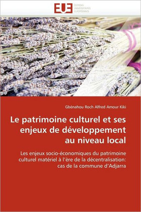 Le Patrimoine Culturel Et Ses Enjeux de D?eloppement Au Niveau Local