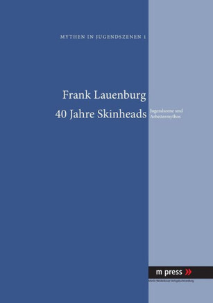 40 Jahre Skinheads: Jugendszene und Arbeitermythos