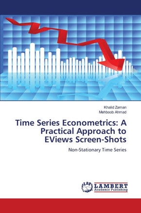 Time Series Econometrics: A Practical Approach to EViews Screen-Shots
