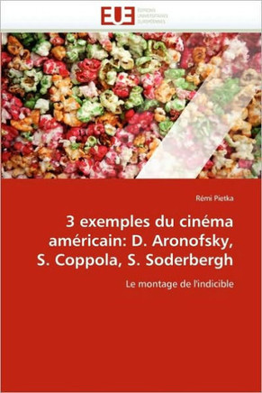 3 Exemples Du Cin?a Am?icain: D. Aronofsky, S. Coppola, S. Soderbergh