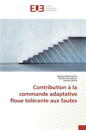 Contribution ?La Commande Adaptative Floue Tol?ante Aux Fautes