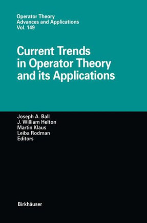 Current Trends in Operator Theory and Its Applications