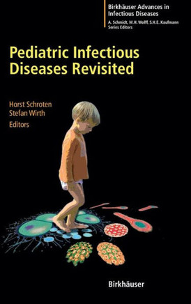 Pediatric Infectious Diseases Revisited