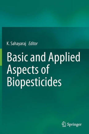 Basic and Applied Aspects of Biopesticides