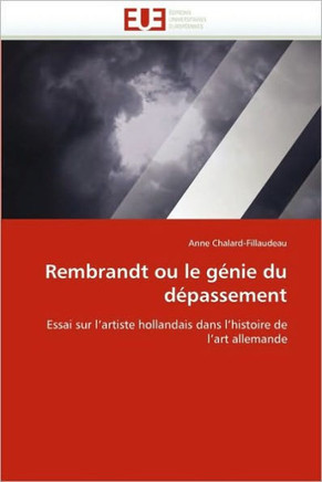 Rembrandt Ou Le G?ie Du D?assement