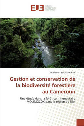 Gestion et conservation de la biodiversit?foresti?e au cameroun
