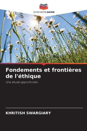 Fondements et fronti?es de l'?hique