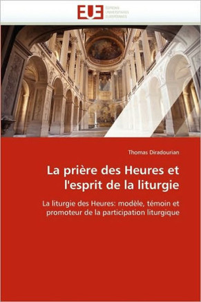 La Pri?re Des Heures Et l''esprit de la Liturgie