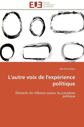 L'Autre Voix de l'Exp?ience Politique