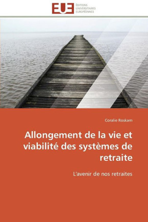 Allongement de la Vie Et Viabilit?Des Syst?es de Retraite