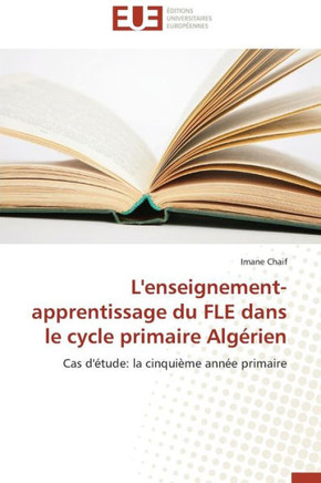 L'Enseignement-Apprentissage Du Fle Dans Le Cycle Primaire Alg?ien