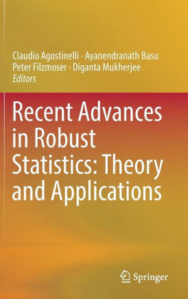 Recent Advances in Robust Statistics: Theory and Applications