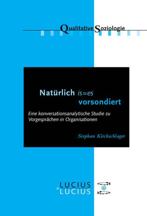 'Nat?lich Is=es Vorsondiert': Eine Konversationsanalytische Studie Zu Vorgespr?hen in Organisationen