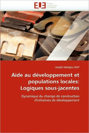 Aide Au D?eloppement Et Populations Locales: Logiques Sous-Jacentes