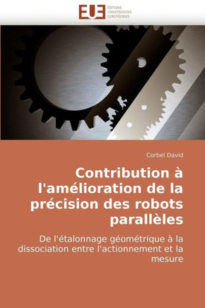 Contribution ?l'Am?ioration de la Pr?ision Des Robots Parall?es