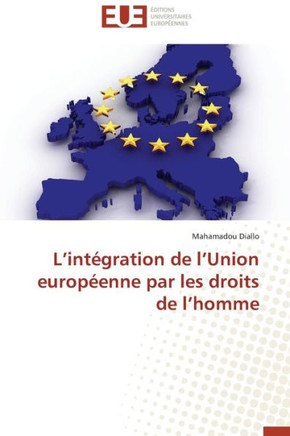 L Int?ration de L Union Europ?nne Par Les Droits de L Homme