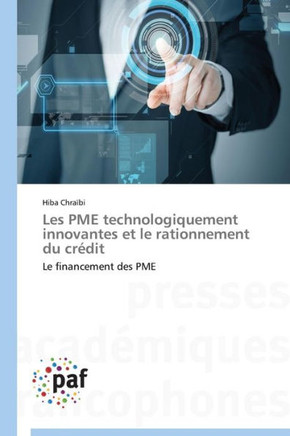 Les Pme Technologiquement Innovantes Et Le Rationnement Du Cr?it