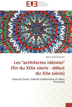 Les architectes id?stes (fin du xixe si?le - d?ut du xxe si?le)