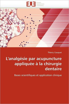 L'Analg?ie Par Acupuncture Appliqu? ?La Chirurgie Dentaire