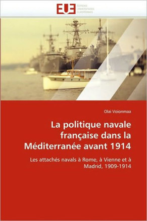 La Politique Navale Fran?ise Dans La M?iterran? Avant 1914