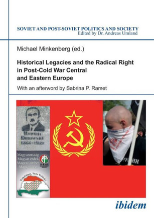 Historical Legacies and the Radical Right in Post-Cold War Central and Eastern Europe