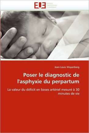 Poser Le Diagnostic de l'Asphyxie Du Perpartum