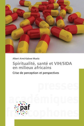 Spiritualit? Sant?Et Vih/Sida En Milieux Africains