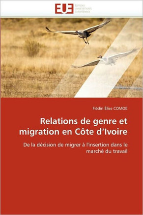 Relations de Genre Et Migration En C?e d''ivoire