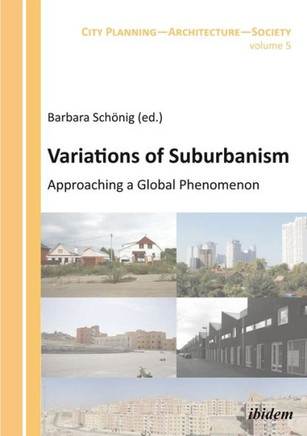 Variations of Suburbanism: Approaching a Global Phenomenon