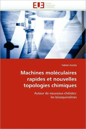 Machines Mol?ulaires Rapides Et Nouvelles Topologies Chimiques