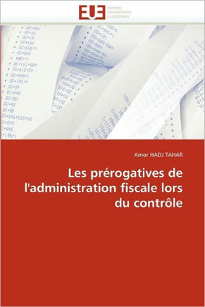 Les Pr?ogatives de l''administration Fiscale Lors Du Contr?e