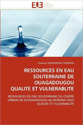 Ressources En Eau Souterraine de Ouagadougou Qualite Et Vulnerablite