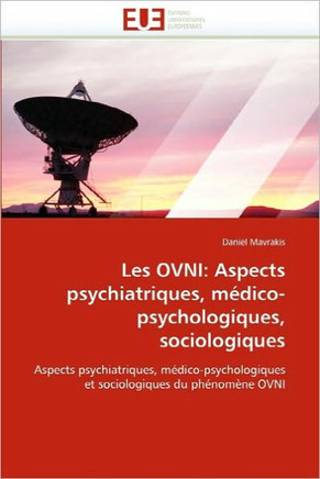 Les Ovni: Aspects Psychiatriques, M?ico-Psychologiques, Sociologiques