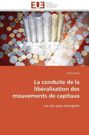 La Conduite de la Lib?alisation Des Mouvements de Capitaux La Conduite de la Lib?alisation Des Mouvements de Capitaux