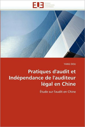 Pratiques d''audit Et Ind?endance de l''auditeur L?al En Chine