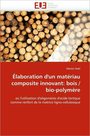 ?aboration d'Un Mat?iau Composite Innovant: Bois / Bio-Polym?e