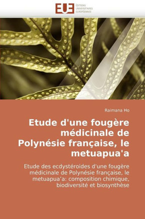 Etude d'Une Foug?e M?icinale de Polyn?ie Fran?ise, Le Metuapua'a