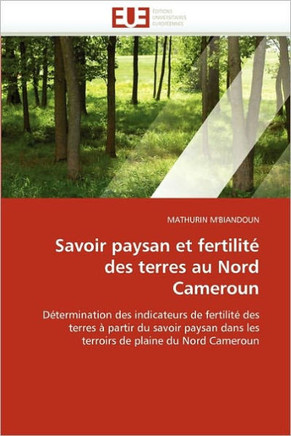 Savoir Paysan Et Fertilit?Des Terres Au Nord Cameroun