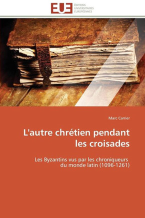 L'Autre Chr?ien Pendant Les Croisades