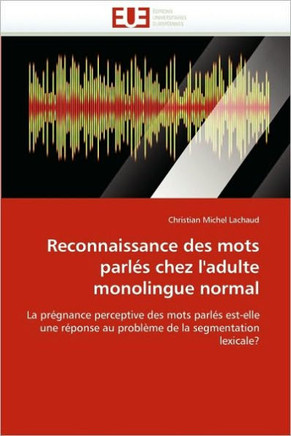 Reconnaissance Des Mots Parl? Chez l''adulte Monolingue Normal