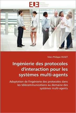 Ing?ierie Des Protocoles d'Interaction Pour Les Syst?es Multi-Agents