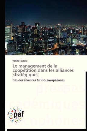 Le Management de la Coop?ition Dans Les Alliances Strat?iques