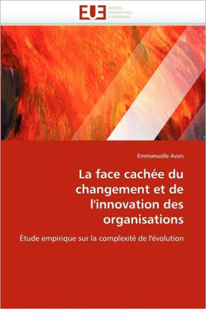 La Face Cach? Du Changement Et de l''innovation Des Organisations