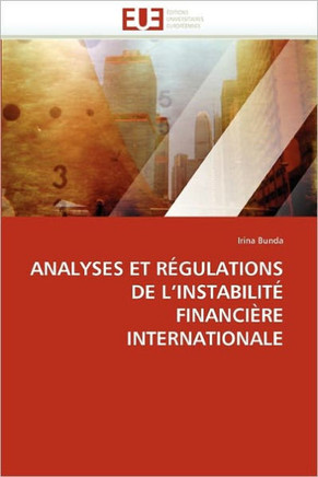 Analyses Et R?ulations de l''instabilit?Financi?e Internationale