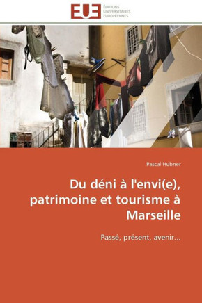 Du D?i ?l'Envi(e), Patrimoine Et Tourisme ?Marseille